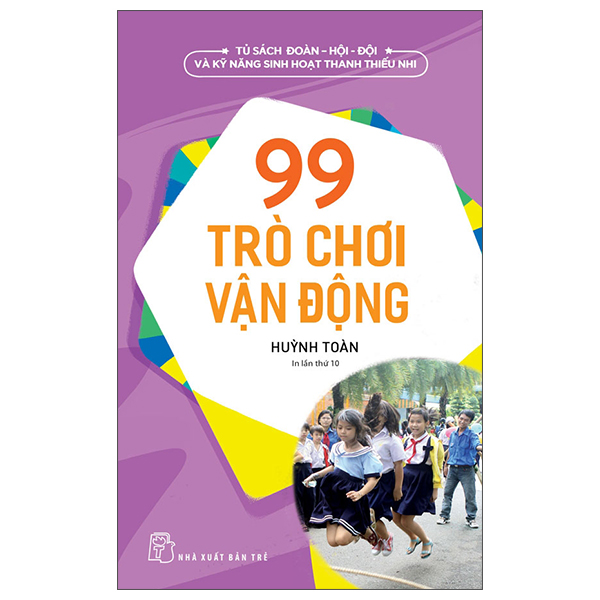 bộ tủ sách đoàn - hội - đội và kỹ năng sinh hoạt thiếu nhi - 99 trò chơi vận động (2022)