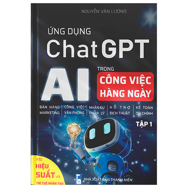 Bộ Ứng Dụng Chat GPT-AI Trong Công Việc Hàng Ngày - Tập 1 - X10 Hiệu Suất Với Trí Tuệ Nhân Tạo