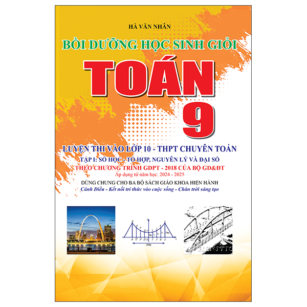 Boi Duong Hoc Sinh Gioi Toan 9 - Luyen Thi Vao Lop 10 THPT Chuyen Toan - Tap 1 - So Hoc-To Hop, Nguyen Ly Va Dai So