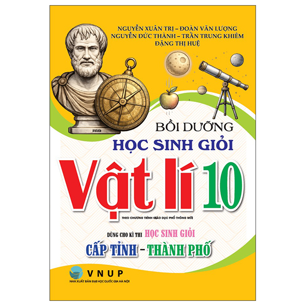 Bồi Dưỡng Học Sinh Giỏi Vật Lí 10 - Dùng Cho Kì Thi Học Sinh Giỏi Cấp Tỉnh-Thành Phố