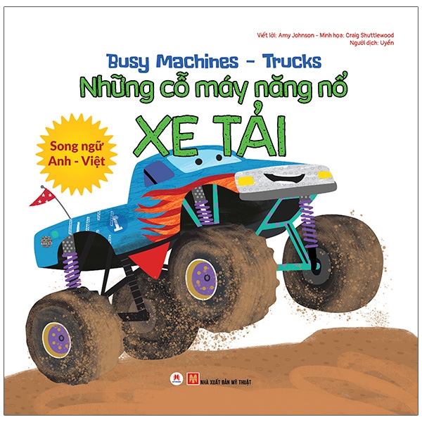 busy machines - trucks: những cỗ máy năng nổ - xe tải (song ngữ anh - việt)