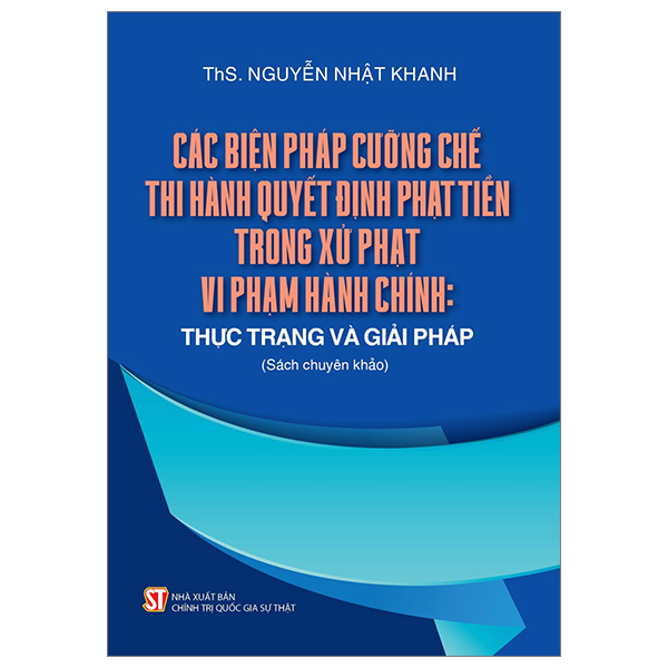 các biện pháp cưỡng chế thi hành quyết định phạt tiền trong xử phạt vi phạm hành chính: thực trạng và giải pháp