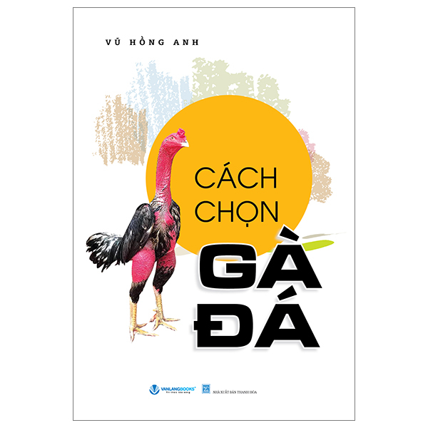 cách chọn gà đá (tái bản 2024)