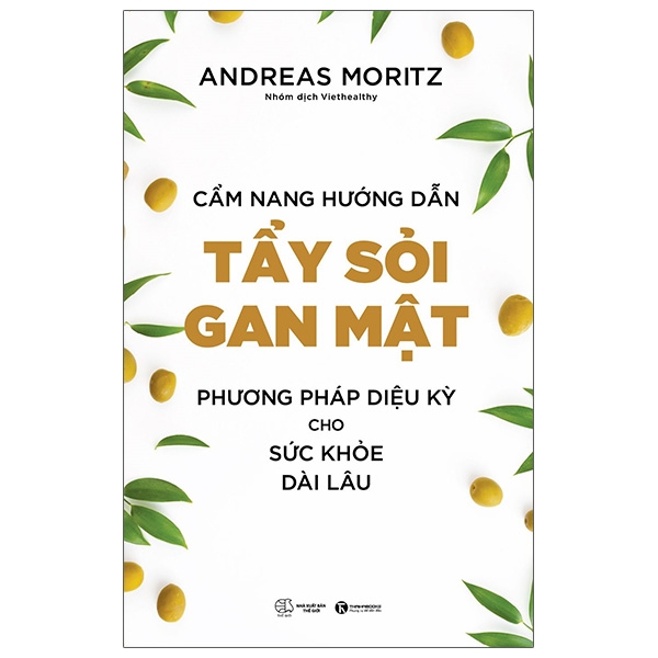 cẩm nang hướng dẫn tẩy sỏi gan mật - phương pháp diệu kỳ cho sức khỏe dài lâu (tái bản 2023)