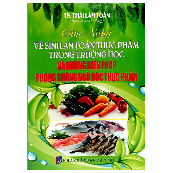 cẩm nang vệ sinh an toàn thực phẩm trong trường học và những biện pháp phòng chống ngộ độc thực phẩm