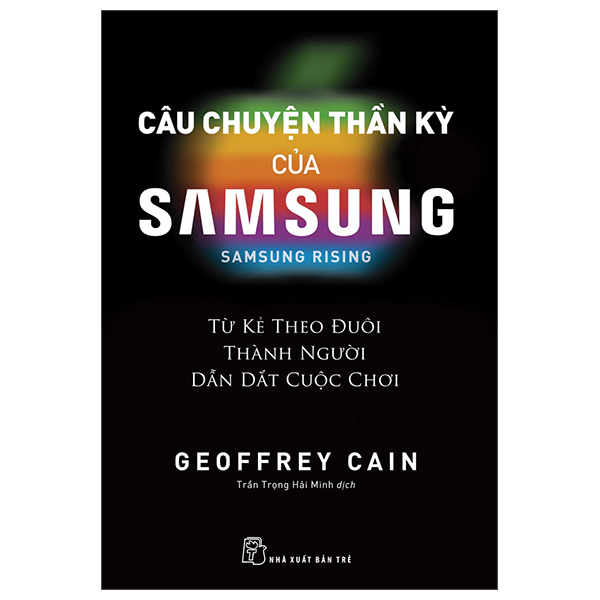 câu chuyện thần kỳ của samsung: từ kẻ theo đuôi thành người dẫn dắt - samsung rising