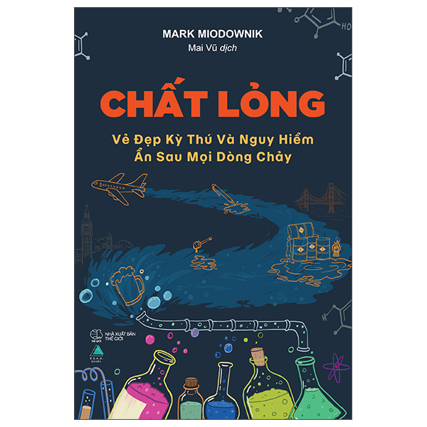 Chất Lỏng - Vẻ Đẹp Kỳ Thú Và Nguy Hiểm Ẩn Sau Mọi Dòng Chảy