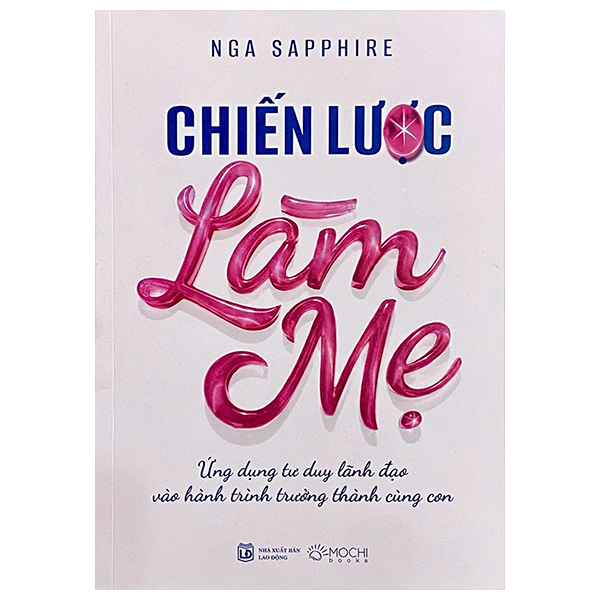 Chiến Lược Làm Mẹ - Ứng Dụng Tư Duy Lãnh Đạo Vào Hành Trình Trưởng Thành Cùng Con