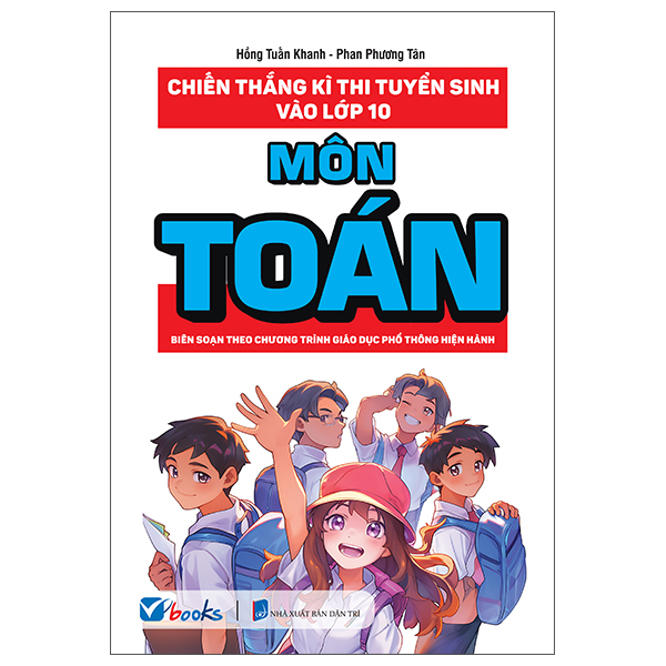 Chiến Thắng Kì Thi Tuyển Sinh Vào Lớp 10 - Môn Toán