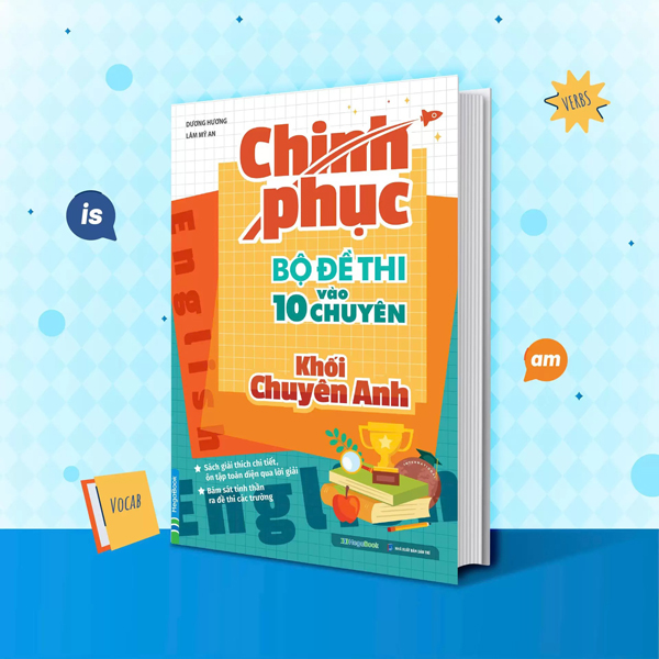 Chinh Phục Bộ Đề Thi Vào 10 Chuyên - Khối Chuyên Anh