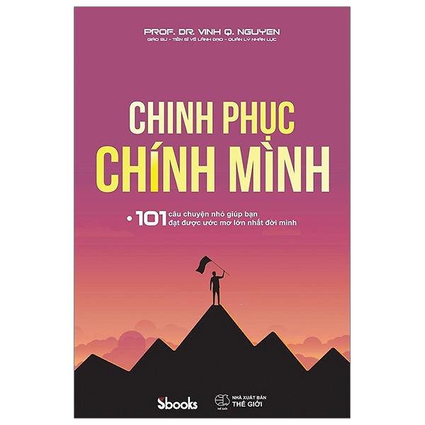 chinh phục chính mình - 101 câu chuyện nhỏ giúp bạn đạt được ước mơ lớn nhất đời mình