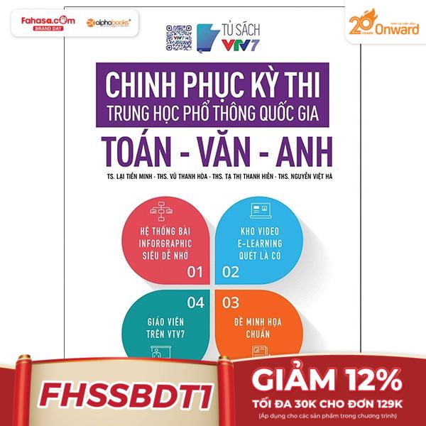 chinh phục kỳ thi trung học phổ thông quốc gia: toán - văn - anh