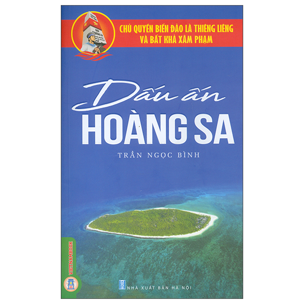 Chủ Quyền Biển Đảo Là Thiêng Liêng Và Bất Khả Xâm Phạm - Dấu Ấn Hoàng Sa