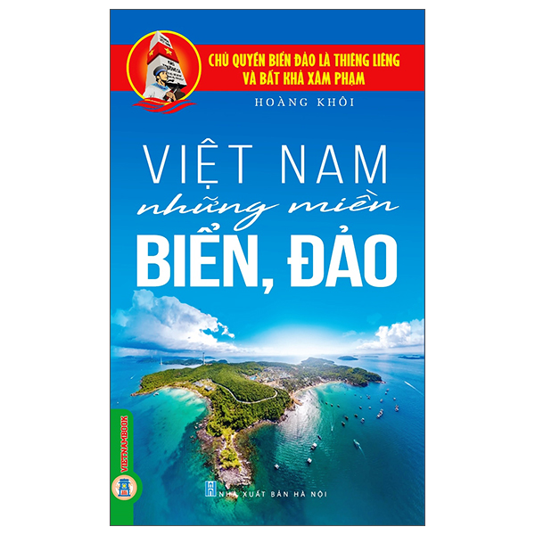 Chủ Quyền Biển Đảo Là Thiêng Liêng Và Bất Khả Xâm Phạm - Việt Nam Những Miền Biển, Đảo