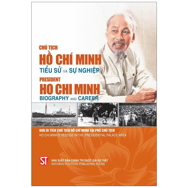 chủ tịch hồ chí minh - tiểu sử và sự nghiệp president ho chi minh - biography and career (song ngữ việt - anh)