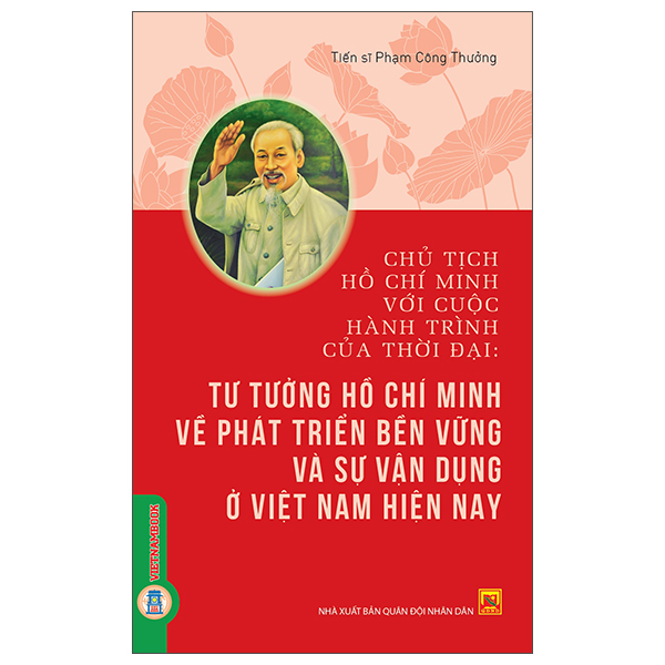 Chủ Tịch Hồ Chí Minh Với Cuộc Hành Trình Của Thời Đại - Tư Tưởng Hồ Chí Minh Về Phát Triển Bền Vững Và Sự Vận Dụng Ở Việt Nam Hiện Nay