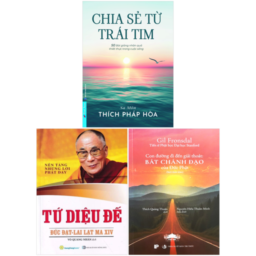 Combo Sach Chia Se Tu Trai Tim + Tu Dieu De - Nen Tang Nhung Loi Phat Day + Con Duong Di Den Giai Thoat - Bat Chanh Dao Cua Duc Phat (Bo 3 Cuon)