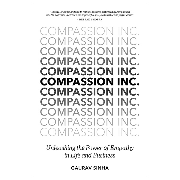 compassion inc.: unleashing the power of empathy in life and business