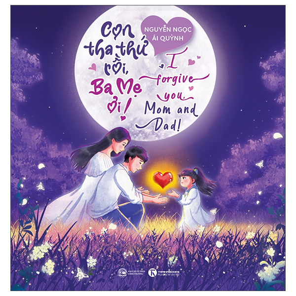 Con Tha Thứ Rồi, Ba Mẹ Ơi! - I Forgive You, Mom And Dad!