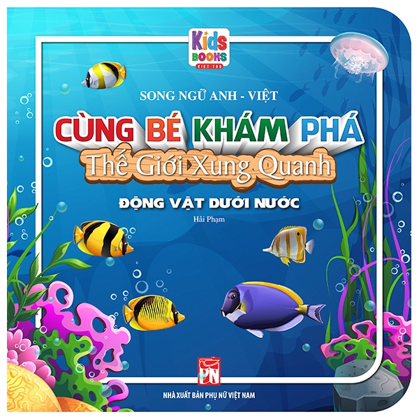 cùng bé khám phá thế giới xung quanh - động vật dưới nước (sách song ngữ)