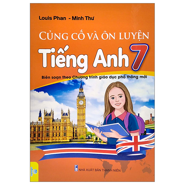 củng cố và ôn luyện tiếng anh 7 (biên soạn theo chương trình giao dục phổ thông mới)