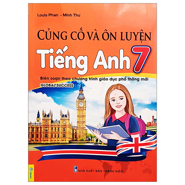 củng cố và ôn luyện tiếng anh 7 (biên soạn theo chương trình giáo dục phổ thông mới global success)