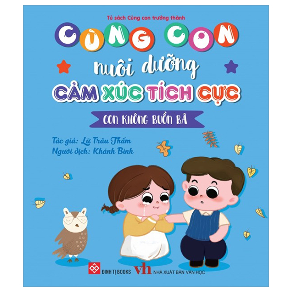 cùng con nuôi dưỡng cảm xúc tích cực - con không buồn bã