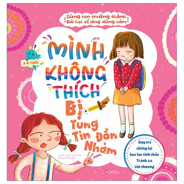 cùng con trưởng thành - bài học về lòng dũng cảm - mình không thích bị tung tin đồn nhảm