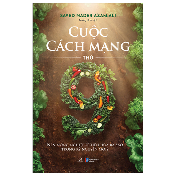 Cuộc Cách Mạng Thứ Chín - Nền Nông Nghiệp Sẽ Tiến Hóa Ra Sao Trong Kỷ Nguyên Mới?