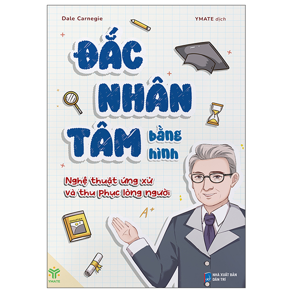 Đắc Nhân Tâm Bằng Hình - Nghệ Thuật Ứng Xử Và Thu Phục Lòng Người