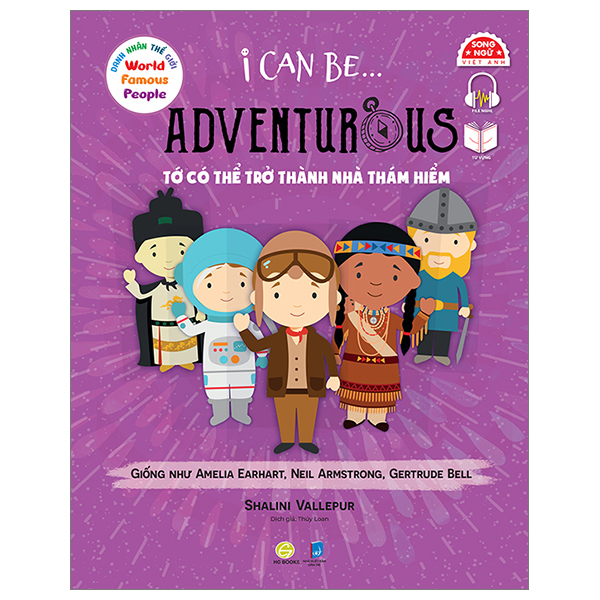 Danh Nhân Thế Giới - World Famous People - I Can Be Adventurous - Tớ Có Thể Trở Thành Nhà Thám Hiểm - Song Ngữ Việt-Anh