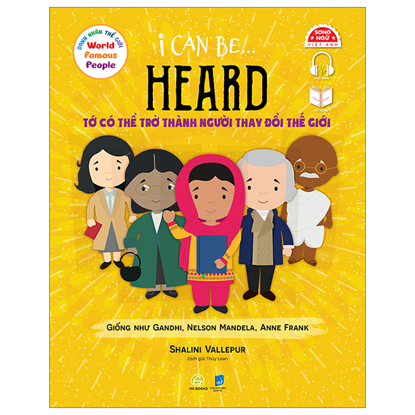 Danh Nhân Thế Giới - World Famous People - I Can Be Heard - Tớ Có Thể Trở Thành Người Thay Đổi Thế Giới - Song Ngữ Việt-Anh