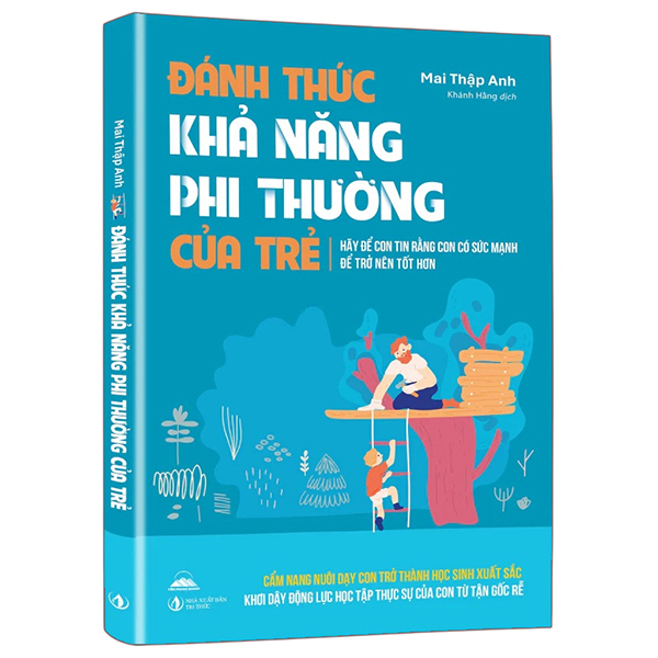 Đánh Thức Khả Năng Phi Thường Của Trẻ - Hãy Để Con Tin Rằng Con Có Sức Mạnh Để Trở Nên Tốt Hơn