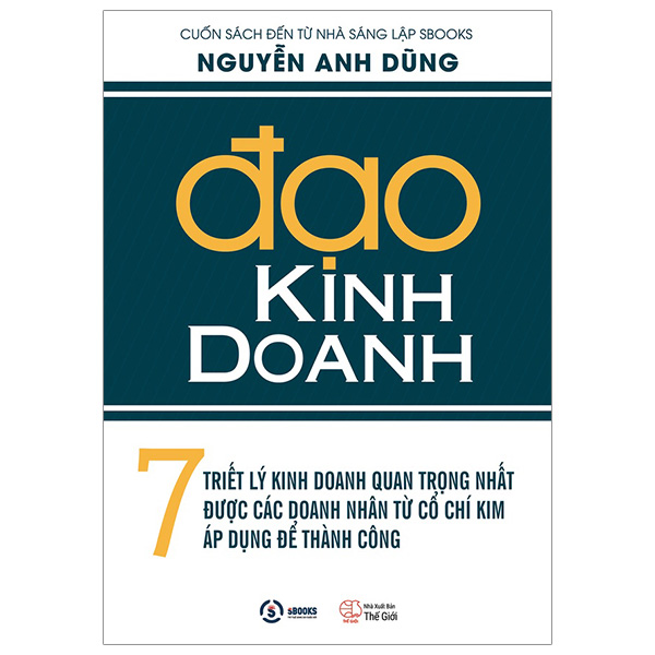 đạo kinh doanh: 7 triết lý kinh doanh quan trọng nhất được các doanh nhân từ cổ chí kim áp dụng để thành công