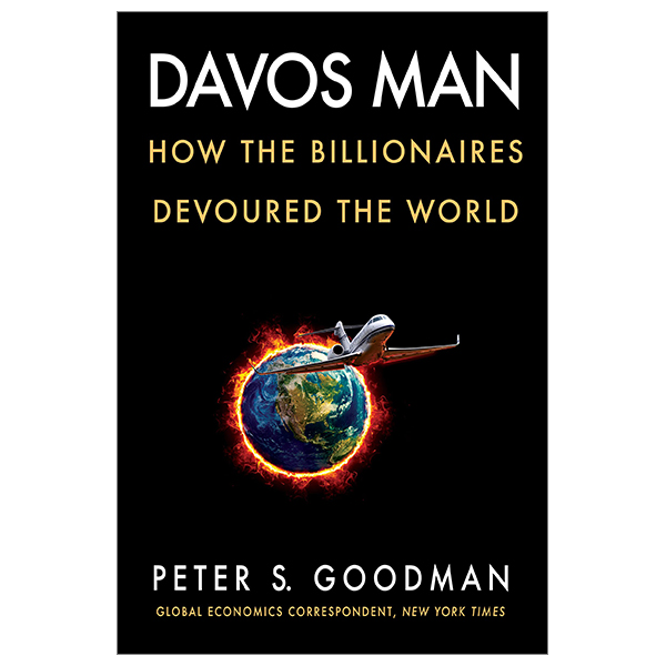 davos man: how the billionaires devoured the world