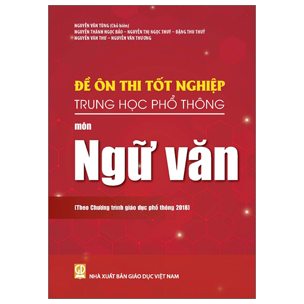 De On Thi Tot Nghiep Trung Hoc Pho Thong - Mon Ngu Van (Theo Chuong Trinh Giao Duc Pho Thong 2018)