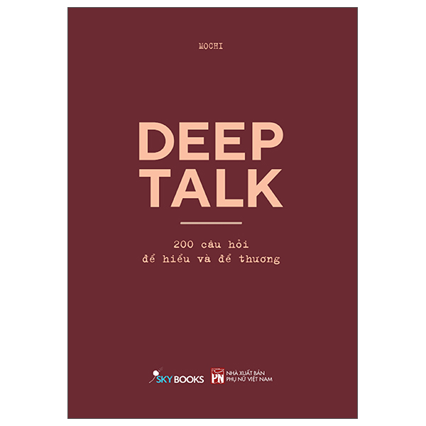 Deep Talk - 200 Câu Hỏi Để Hiểu Và Để Thương