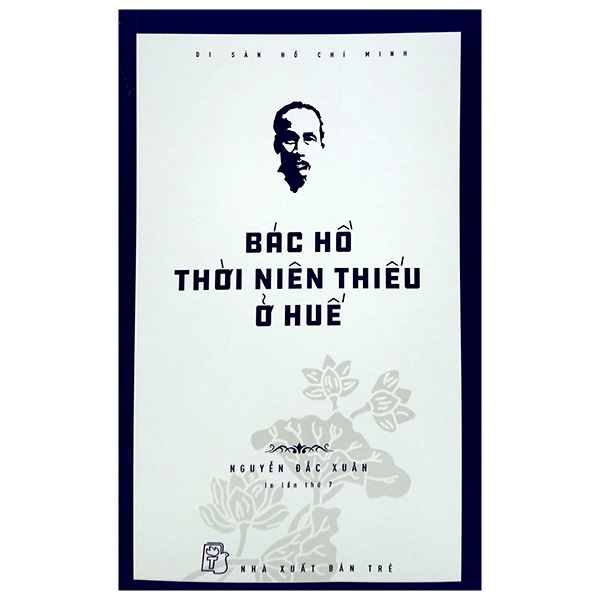 di sản hồ chí minh - bác hồ thời niên thiếu ở huế (tái bản 2020)