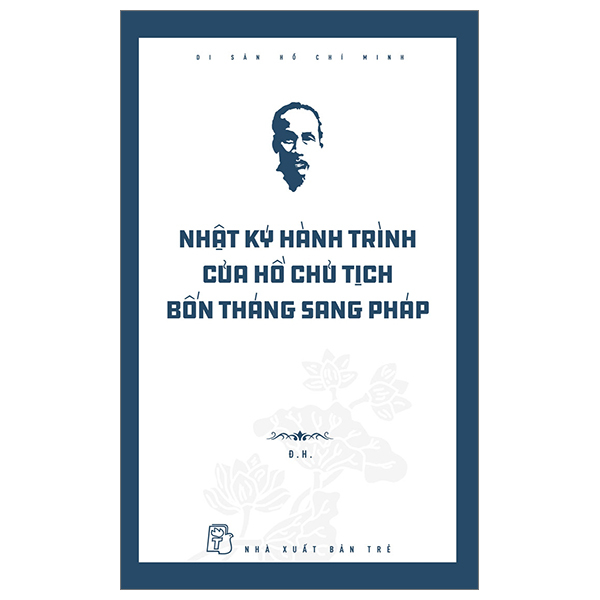 di sản hồ chí minh - nhật ký hành trình của hồ chủ tịch bốn tháng sang pháp