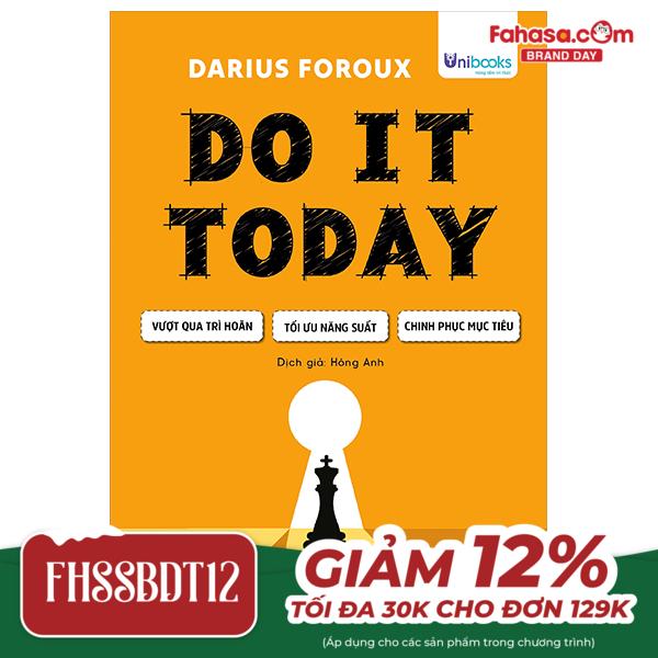 do it today - vượt qua trì hoãn, tối ưu năng suất, chinh phục mục tiêu