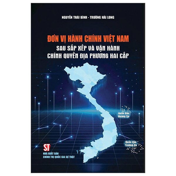Đơn Vị Hành Chính Việt Nam - Sau Sắp Xếp Và Vận Hành Chính Quyền Địa Phương Hai Cấp