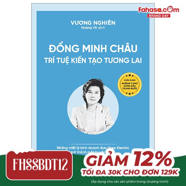 đổng minh châu - trí tuệ kiến tạo tương lai - những triết lý kinh doanh đưa gree electric trở thành một huyền thoại