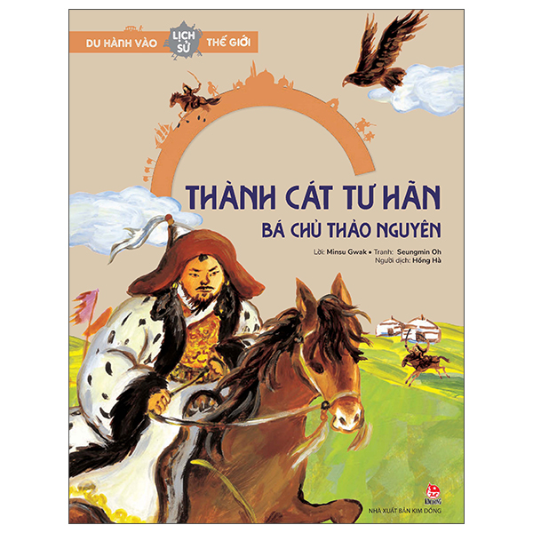 du hành vào lịch sử thế giới - thành cát tư hãn - bá chủ thảo nguyên