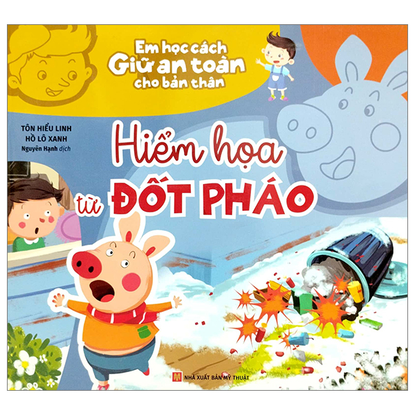 em học cách giữ an toàn cho bản thân - hiểm họa từ đốt pháo