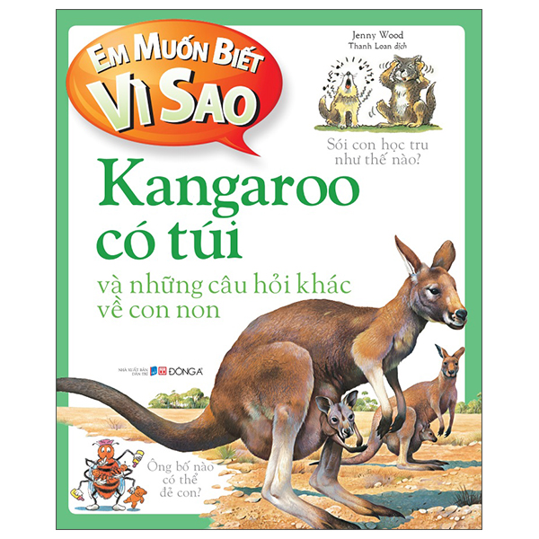 em muốn biết vì sao - kangaroo có túi và những câu hỏi khác về con non (tái bản 2022)