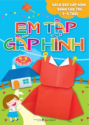 em tập gấp hình cơ bản (4-5 tuổi) (tái bản 2018)