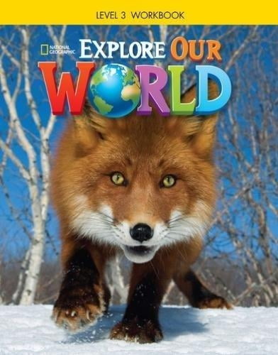 explore our world ame 3 - workbook