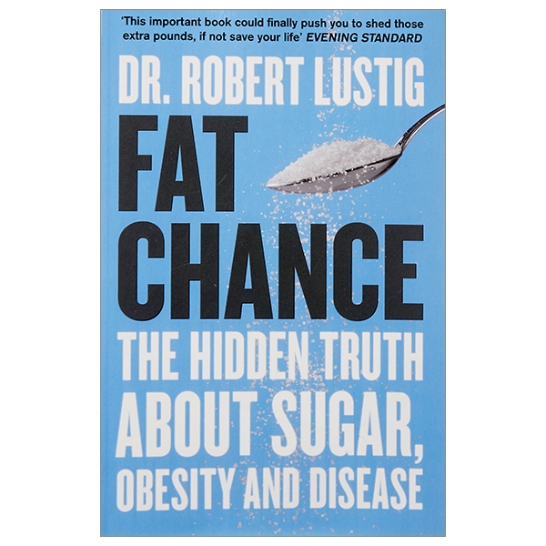 fat chance: the hidden truth about sugar, obesity and disease