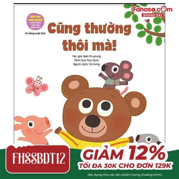 gấu con tinh nghịch - kĩ năng vượt khó - cũng thường thôi mà! (tái bản 2024)