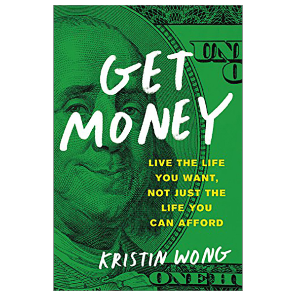 get money: live the life you want, not just the life you can afford